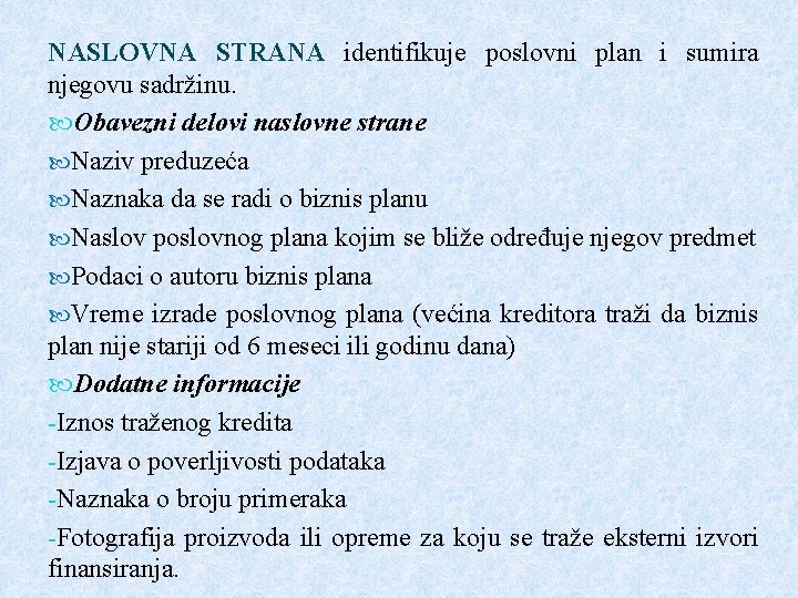 NASLOVNA STRANA identifikuje poslovni plan i sumira njegovu sadržinu. Obavezni delovi naslovne strane Naziv