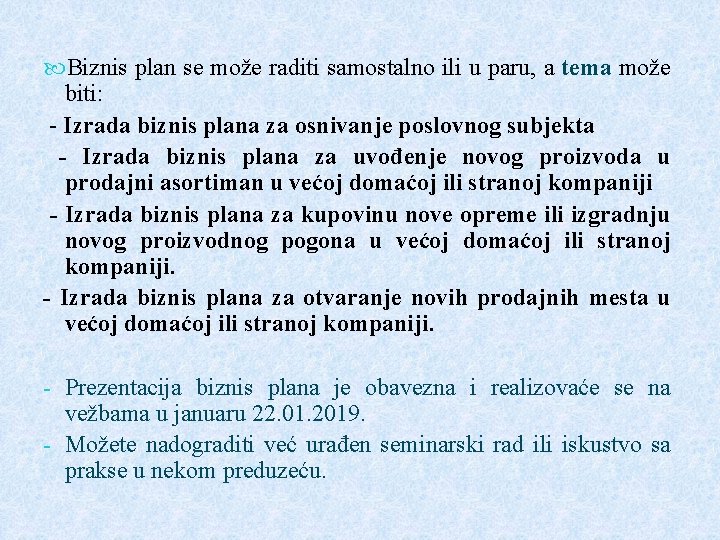  Biznis plan se može raditi samostalno ili u paru, a tema može biti: