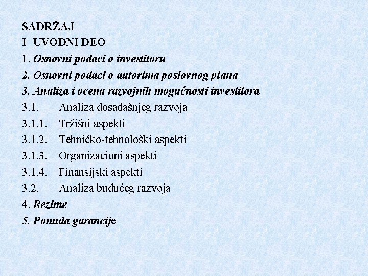 SADRŽAJ I UVODNI DEO 1. Osnovni podaci o investitoru 2. Osnovni podaci o autorima