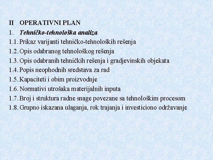 II OPERATIVNI PLAN 1. Tehničko-tehnološka analiza 1. 1. Prikaz varijanti tehničko-tehnoloških rešenja 1. 2. II OPERATIVNI PLAN 1. Tehničko-tehnološka analiza 1. 1. Prikaz varijanti tehničko-tehnoloških rešenja 1. 2.