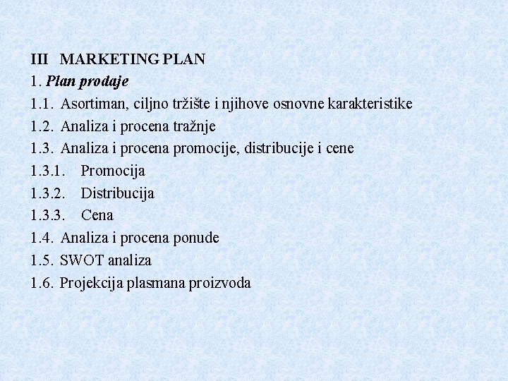 III MARKETING PLAN 1. Plan prodaje 1. 1. Asortiman, ciljno tržište i njihove osnovne