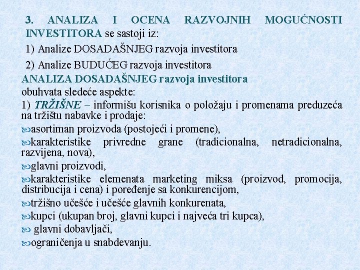 3. ANALIZA I OCENA RAZVOJNIH MOGUĆNOSTI INVESTITORA se sastoji iz: 1) Analize DOSADAŠNJEG razvoja