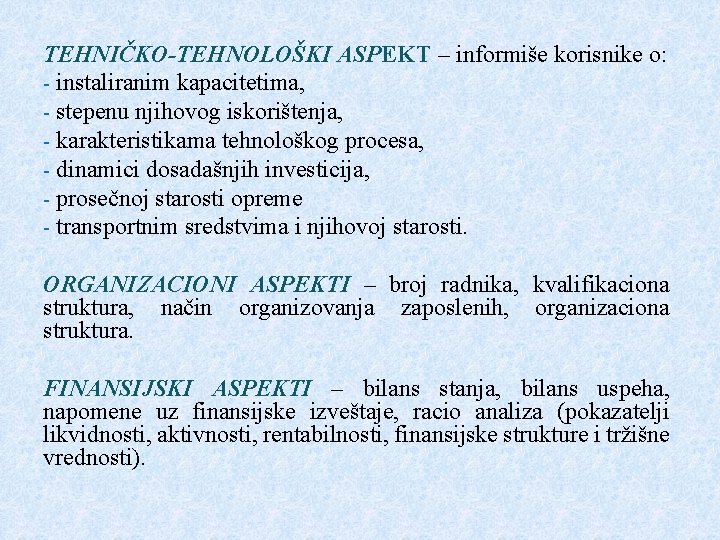 TEHNIČKO-TEHNOLOŠKI ASPEKT – informiše korisnike o: - instaliranim kapacitetima, - stepenu njihovog iskorištenja, -