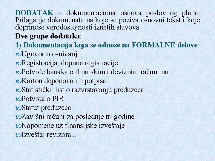 DODATAK – dokumentaciona osnova poslovnog plana. Prilaganje dokumenata na koje se poziva osnovni tekst