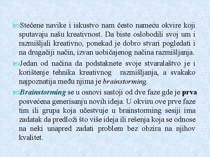  Stečene navike i iskustvo nam često nameću okvire koji sputavaju našu kreativnost. Da