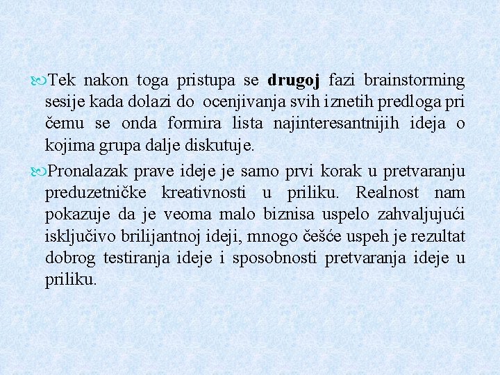  Tek nakon toga pristupa se drugoj fazi brainstorming sesije kada dolazi do ocenjivanja