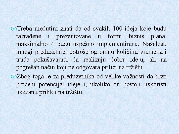  Treba međutim znati da od svakih 100 ideja koje budu razrađene i prezentovane