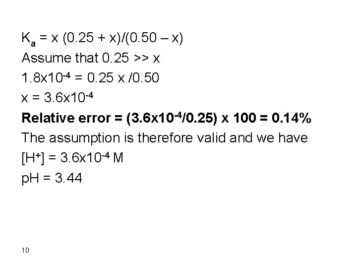 Ka = x (0. 25 + x)/(0. 50 – x) Assume that 0. 25