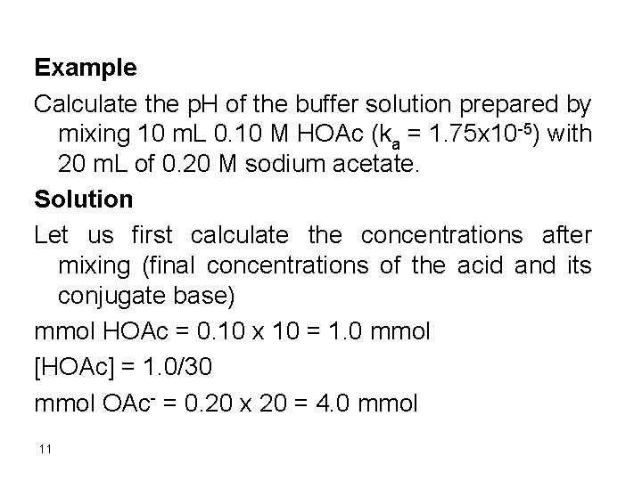 Example Calculate the p. H of the buffer solution prepared by mixing 10 m.