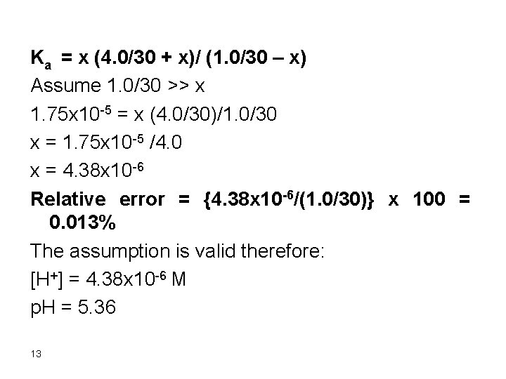 Ka = x (4. 0/30 + x)/ (1. 0/30 – x) Assume 1. 0/30