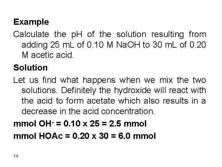 Example Calculate the p. H of the solution resulting from adding 25 m. L