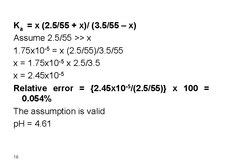 Ka = x (2. 5/55 + x)/ (3. 5/55 – x) Assume 2. 5/55