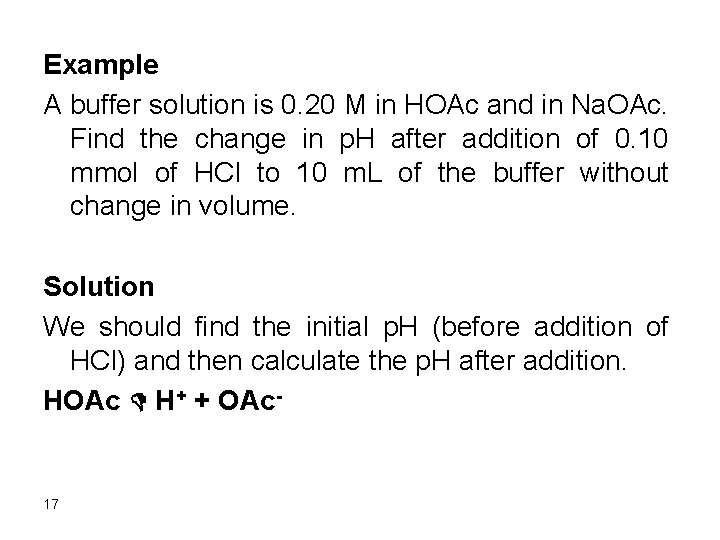 Example A buffer solution is 0. 20 M in HOAc and in Na. OAc.