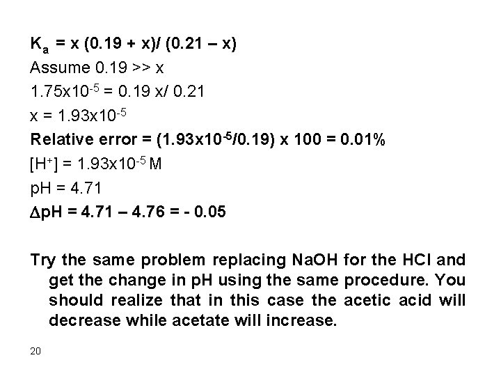 Ka = x (0. 19 + x)/ (0. 21 – x) Assume 0. 19