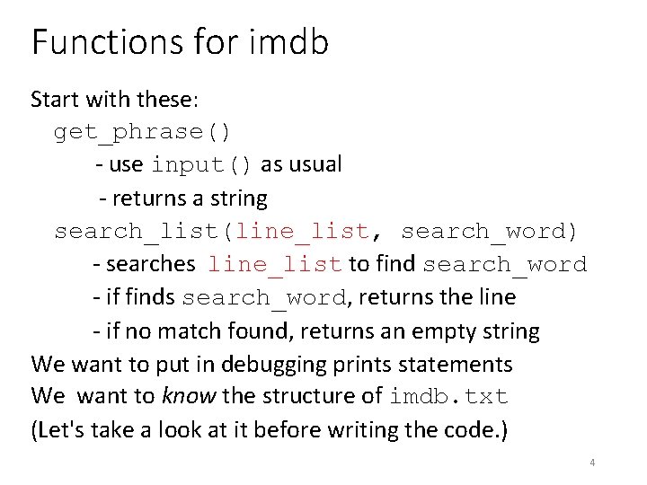 Functions for imdb Start with these: get_phrase() - use input() as usual - returns