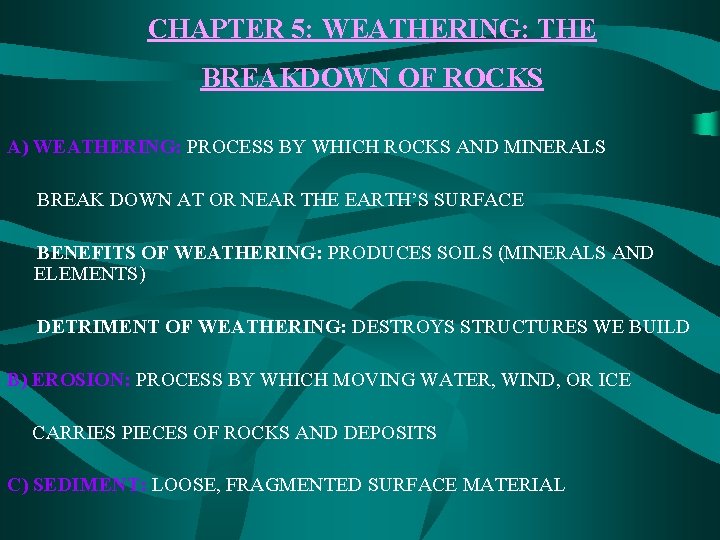 CHAPTER 5: WEATHERING: THE BREAKDOWN OF ROCKS A) WEATHERING: PROCESS BY WHICH ROCKS AND