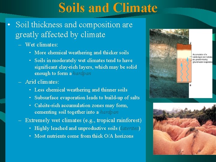 Soils and Climate • Soil thickness and composition are greatly affected by climate –