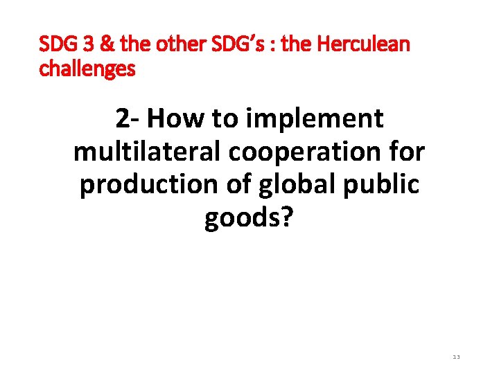 SDG 3 & the other SDG’s : the Herculean challenges 2 - How to