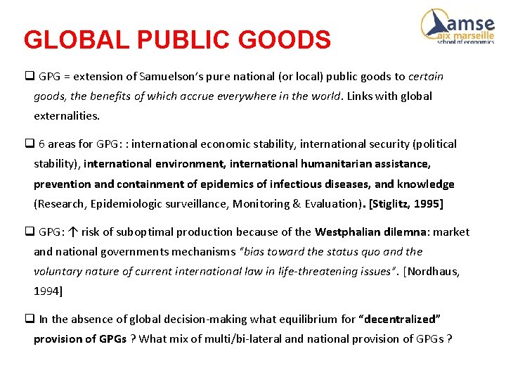 GLOBAL PUBLIC GOODS q GPG = extension of Samuelson’s pure national (or local) public