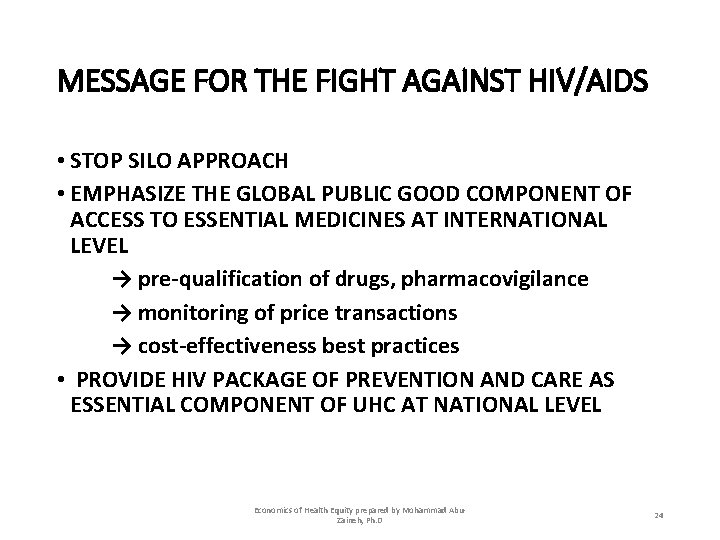 MESSAGE FOR THE FIGHT AGAINST HIV/AIDS • STOP SILO APPROACH • EMPHASIZE THE GLOBAL