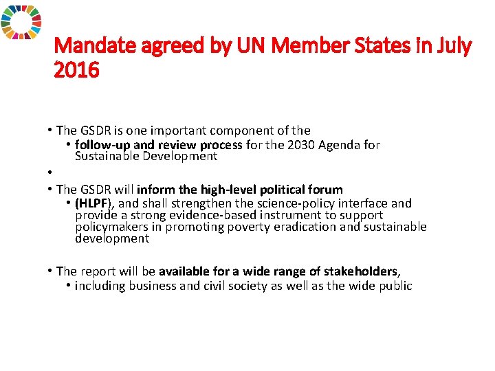 Mandate agreed by UN Member States in July 2016 • The GSDR is one