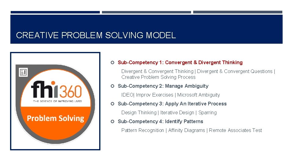 CREATIVE PROBLEM SOLVING MODEL Sub-Competency 1: Convergent & Divergent Thinking Divergent & Convergent Thinking