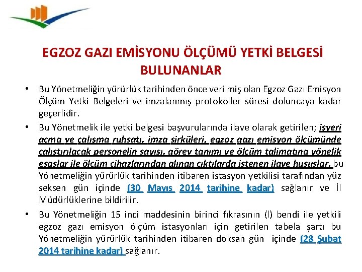 EGZOZ GAZI EMİSYONU ÖLÇÜMÜ YETKİ BELGESİ BULUNANLAR • Bu Yönetmeliğin yürürlük tarihinden önce verilmiş