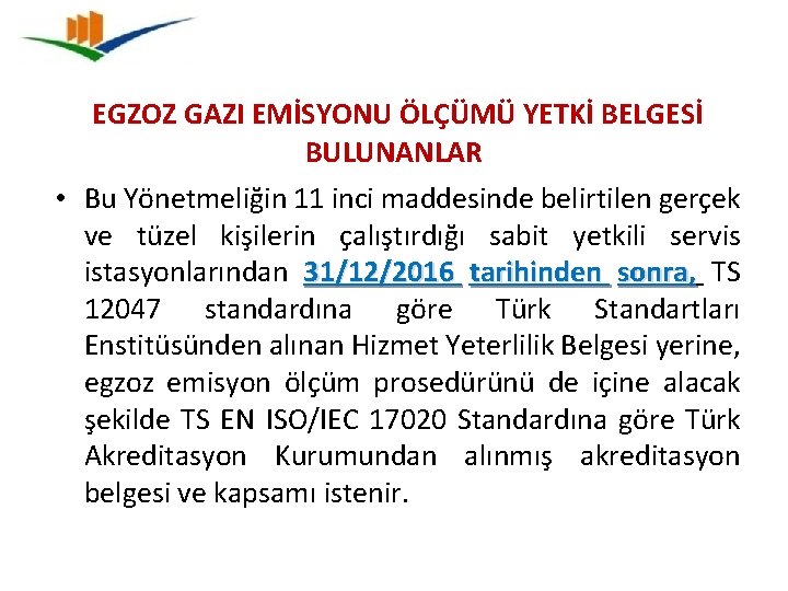 EGZOZ GAZI EMİSYONU ÖLÇÜMÜ YETKİ BELGESİ BULUNANLAR • Bu Yönetmeliğin 11 inci maddesinde belirtilen