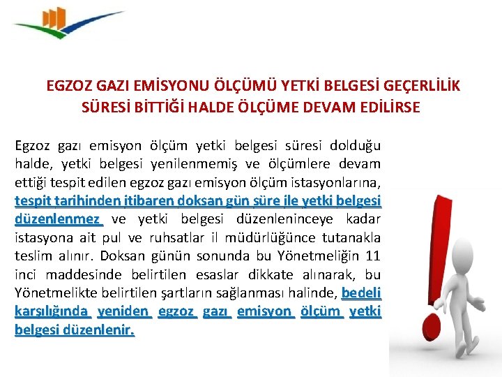 EGZOZ GAZI EMİSYONU ÖLÇÜMÜ YETKİ BELGESİ GEÇERLİLİK SÜRESİ BİTTİĞİ HALDE ÖLÇÜME DEVAM EDİLİRSE Egzoz