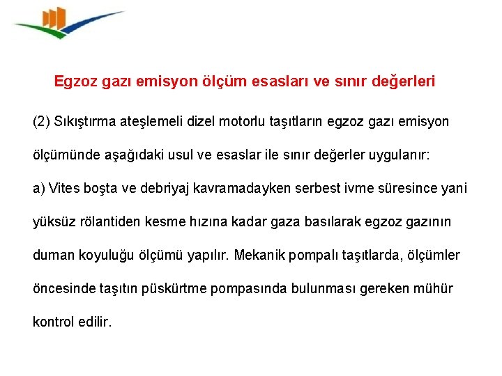 Egzoz gazı emisyon ölçüm esasları ve sınır değerleri (2) Sıkıştırma ateşlemeli dizel motorlu taşıtların