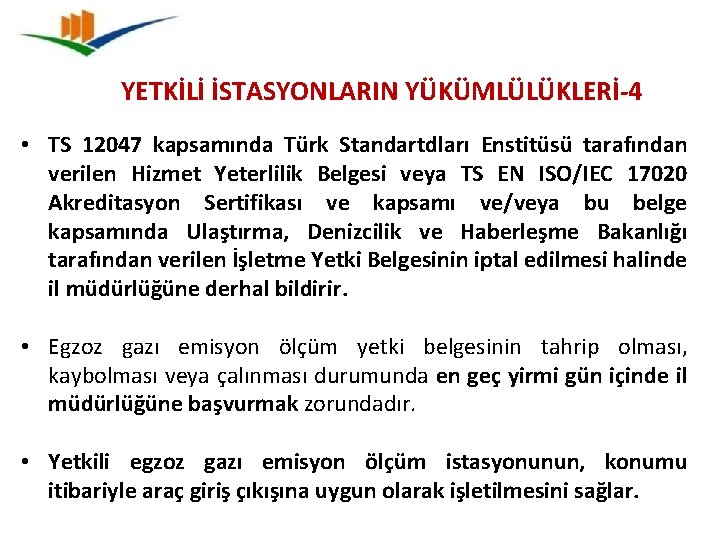 YETKİLİ İSTASYONLARIN YÜKÜMLÜLÜKLERİ-4 • TS 12047 kapsamında Türk Standartdları Enstitüsü tarafından verilen Hizmet Yeterlilik