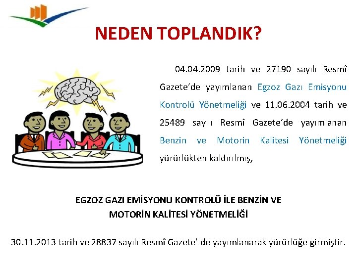 NEDEN TOPLANDIK? 04. 2009 tarih ve 27190 sayılı Resmî Gazete’de yayımlanan Egzoz Gazı Emisyonu