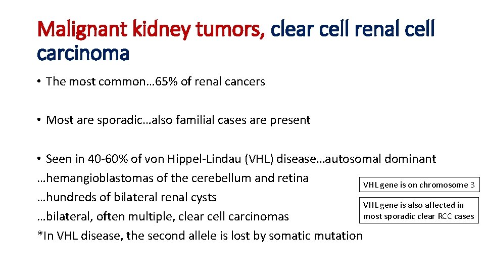 Malignant kidney tumors, clear cell renal cell carcinoma • The most common… 65% of