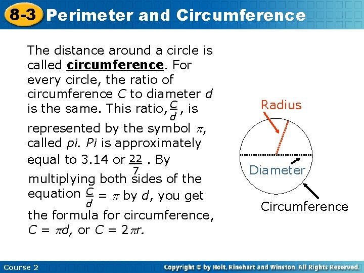 8 -3 Perimeter and Circumference The distance around a circle is called circumference. For