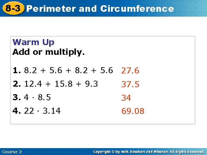 8 -3 Perimeter and Circumference Warm Up Add or multiply. 1. 8. 2 +