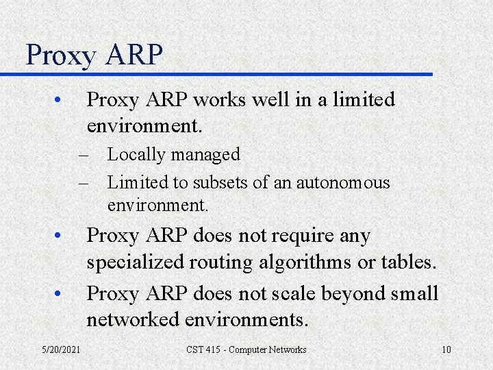Proxy ARP • Proxy ARP works well in a limited environment. – Locally managed