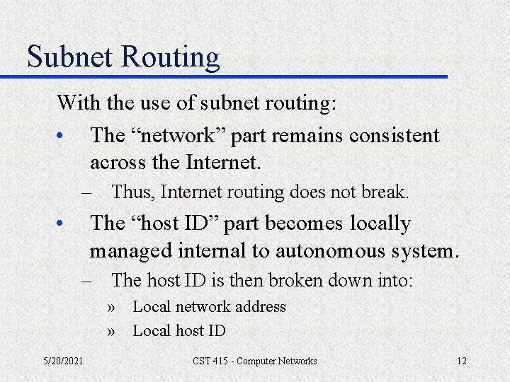 Subnet Routing With the use of subnet routing: • The “network” part remains consistent