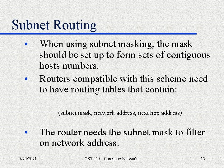Subnet Routing • • When using subnet masking, the mask should be set up