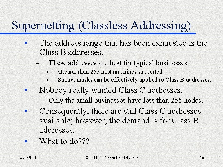 Supernetting (Classless Addressing) • The address range that has been exhausted is the Class