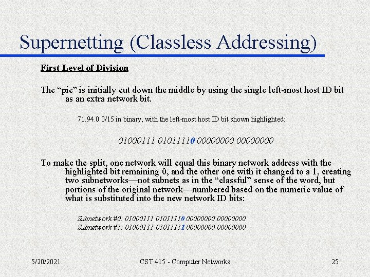 Supernetting (Classless Addressing) First Level of Division The “pie” is initially cut down the