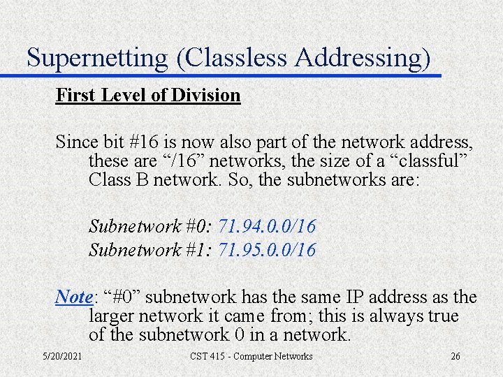 Supernetting (Classless Addressing) First Level of Division Since bit #16 is now also part