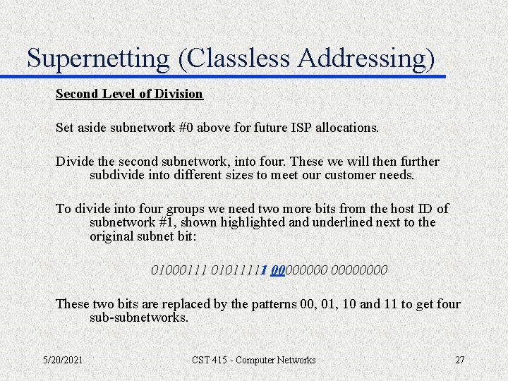 Supernetting (Classless Addressing) Second Level of Division Set aside subnetwork #0 above for future