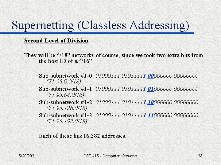 Supernetting (Classless Addressing) Second Level of Division They will be “/18” networks of course,