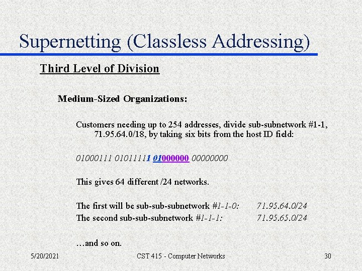 Supernetting (Classless Addressing) Third Level of Division Medium-Sized Organizations: Customers needing up to 254