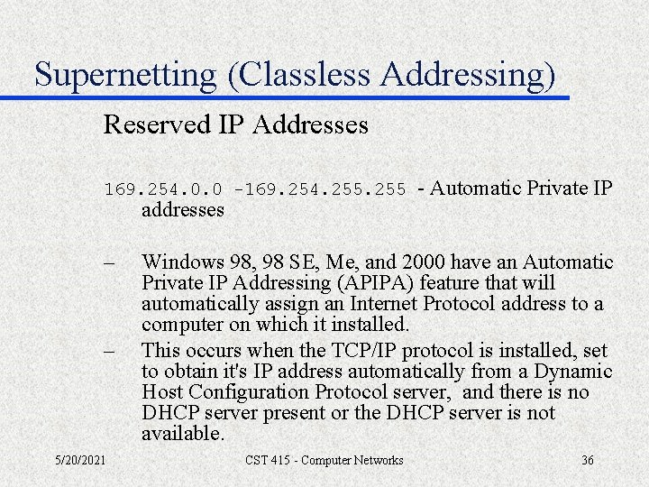 Supernetting (Classless Addressing) Reserved IP Addresses 169. 254. 0. 0 -169. 254. 255 addresses