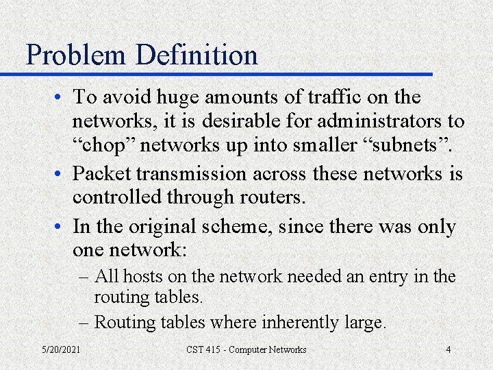 Problem Definition • To avoid huge amounts of traffic on the networks, it is