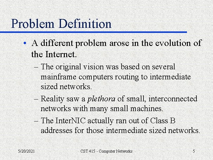 Problem Definition • A different problem arose in the evolution of the Internet. –