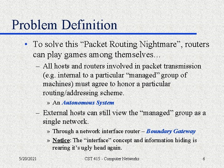 Problem Definition • To solve this “Packet Routing Nightmare”, routers can play games among