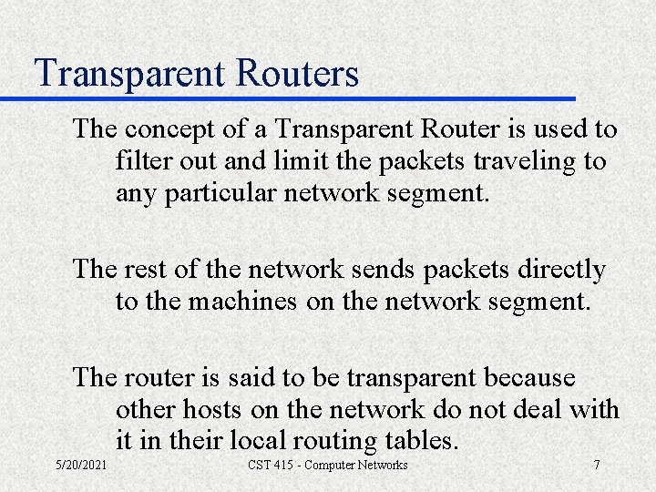 Transparent Routers The concept of a Transparent Router is used to filter out and