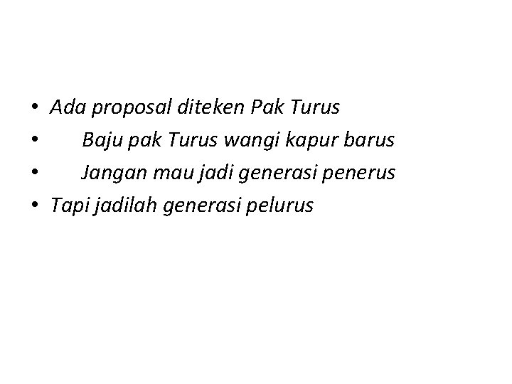  • Ada proposal diteken Pak Turus • Baju pak Turus wangi kapur barus